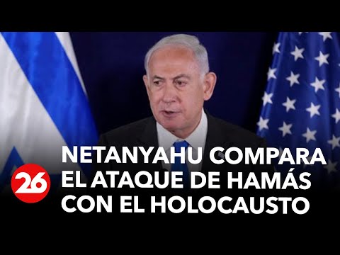 Netanyahu compara el ataque de Hamás con El Holocausto