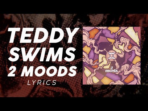 Teddy Swims - 2 Moods (LYRICS)