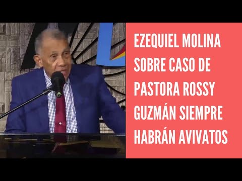 Ezequiel Molina sobre pastora Rossy Guzmán Siempre ha habido avivatos