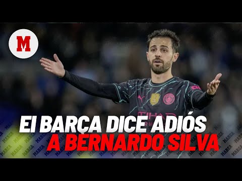 El Barça dice adiós a Bernardo Silva