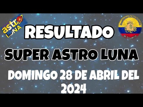 RESULTADOS SORTEO SUPER ASTRO LUNA DEL DOMINGO 28 DE ABRIL DEL 2024