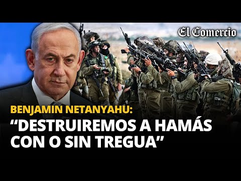 ISRAEL asegura que lanzará OFENSIVA contra HAMÁS en GAZA con o sin TREGUA | El Comercio