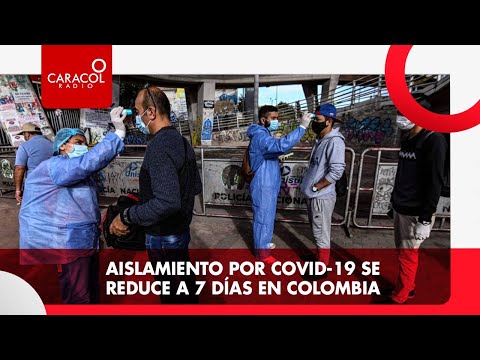 Coronavirus: Tiempo de aislamiento por COVID-19 se reduce a 7 días en Colombia | Caracol Radio