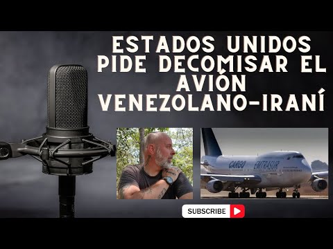 Estados Unidos pide decomisar el avión venezolano iraní