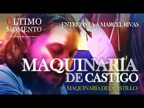 #ÚltimoMomento | MAQUINARIA DE CASTIGO | ENTREVISTA EXCLUSIVA A MARCEL RIVAS | #CabildeoDigital