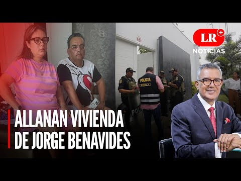Fiscalía allana vivienda del cómico Jorge Benavides | LR+ Noticias