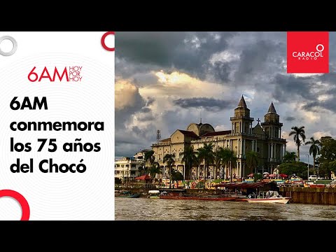 6AM conmemora los 75 años del Chocó | Caracol Radio