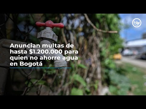 Anuncian multas de hasta $1.200.000 para quien no ahorre agua en Bogotá