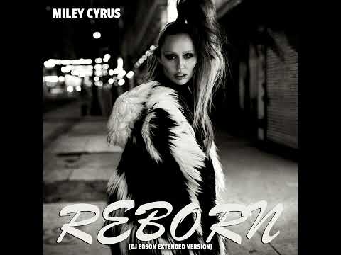 Miley Cyrus - Reborn [DJ Edson Extended Version]