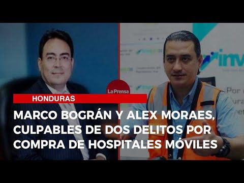Marco Bográn y Alex Moraes, culpables de dos delitos por compra de hospitales móviles