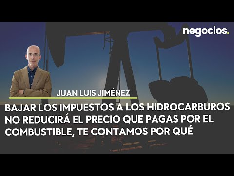 Bajar los impuestos a los hidrocarburos no reducirá el precio que pagas por el combustible