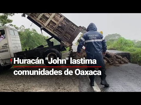 OAXACA Y EL PASO DE JOHN | Comunidades afectadas, carreteras dañadas y ganado suelto