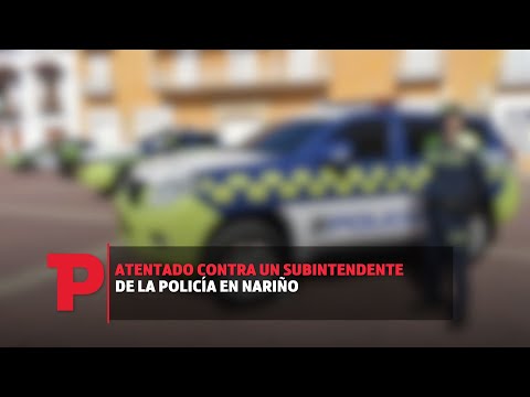 Atentado contra un subintendente de la Policía en Nariño | 01.09.2023 | Telepacífico Noticias
