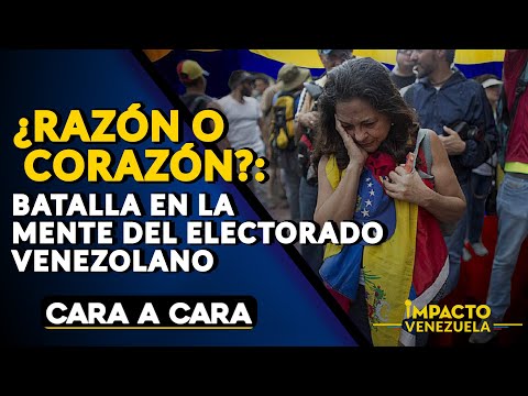 ¿RAZÓN O CORAZÓN?:  batalla en la mente del electorado venezolano | ? Cara a Cara