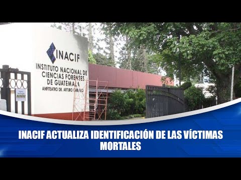 INACIF actualiza identificación de las víctimas mortales