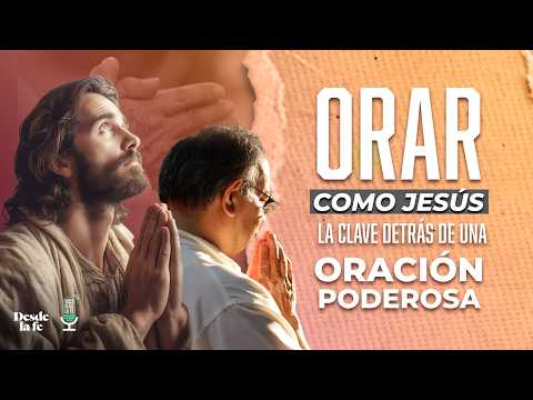 El verdadero poder de la oración  | Cómo orar correctamente