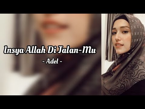 Insya Allah Di Jalan-Mu - Adel (Lirik)