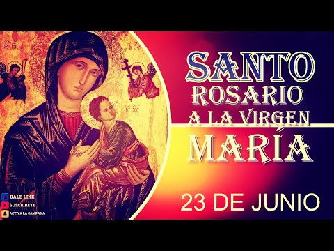 SANTO ROSARIO A LA VIRGEN MARÍA 23 de junio