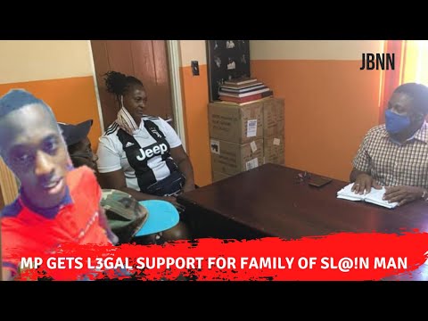 Family Of Man $lain On His Verandah By JDF Soldier Given Legal Support By MP Paulwell/JBNN