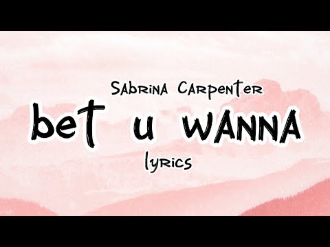 Sabrina Carpenter - bet u wanna (Lyrics)