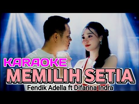 KARAOKE MEMILIH SETIA TANPA VOKAL COWOK(ADELLA)