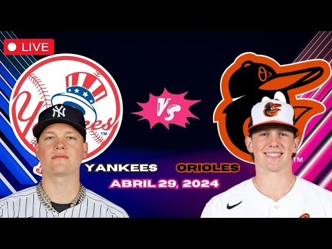 YANKEES vs ORIOLES de Baltimore - EN VIVO/Live - Comentarios del Juego - Abril 29, 2024