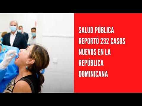 Salud pública reportó 232 casos nuevos en el boletín 627 de la República Dominicana