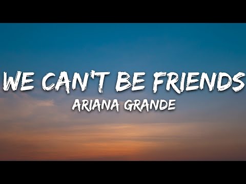 Ariana Grande - we can't be friends (wait for your love) (Lyrics)