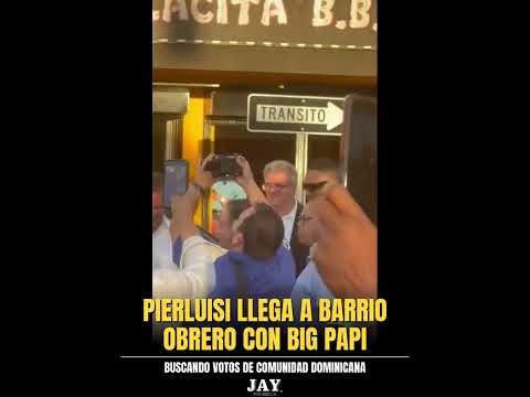Pierluisi llega a Barrio Obrero con Big Papi