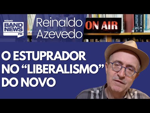 Reinaldo: Com o Novo, Estado não decide a vida do indivíduo, mas o estuprador decide a da estuprada