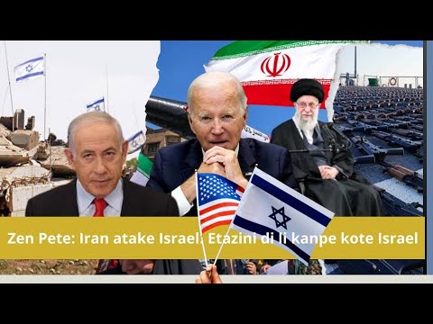 Gwo Deblozay: Peyi Iran lanse gwo atak sou Israel... Zen Pete. Etazini di li kanpe kote Israel
