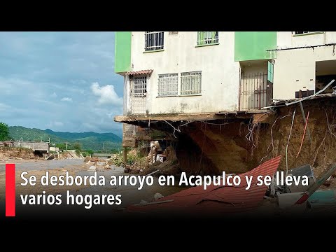 Se desborda arroyo en Acapulco y se lleva varios hogares