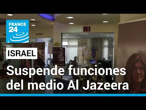 Gobierno ordena el cese inmediato de las operaciones de Al Jazeera en Israel