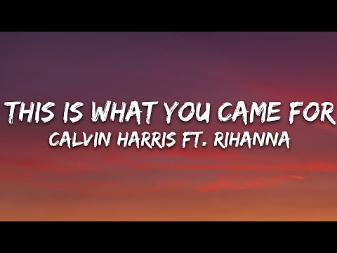 Calvin Harris - This Is What You Came For (Lyrics) ft. Rihanna