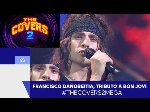 The Covers 2 / Francisco Dañobeitía, Tributo a Bon Jovi / Mega