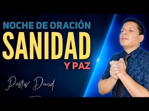 Noche de Oración  Sanidad y Paz