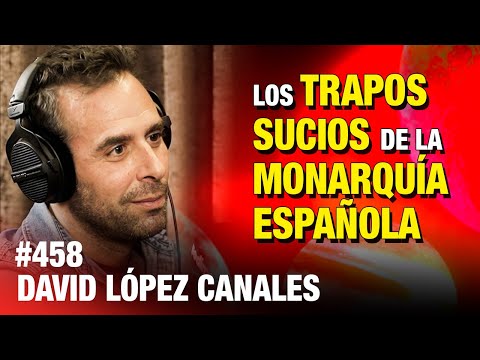 ENTREVISTA COMPLETA  David López Canales: La crisis de la monarquía española | #ESDLB cap.458