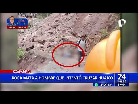 #24HORAS| OXAPAMPA: ROCA MATA A HOMBRE QUE INTENTÓ CRUZAR HUAICO