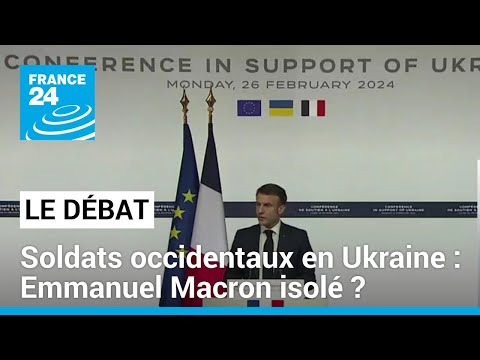 Soldats occidentaux en Ukraine : Emmanuel Macron isolé ? • FRANCE 24