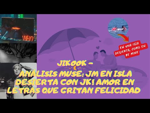 JIKOOK - ANÁLISIS DE MUSE: JIMIN EN ISLA DESIERTA CON JUNGKOOK! AMOR EN LETRAS QUE GRITAN FELICIDAD