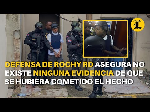 Defensa de Rochy RD asegura no existe ninguna evidencia de que se hubiera cometido el hecho