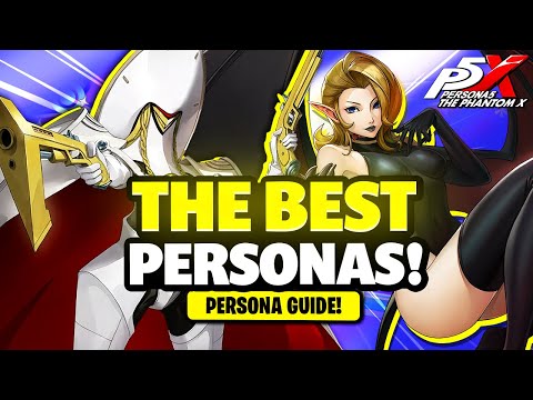 What are the BEST Personas in Persona 5 The Phantom X? (Persona 5X Persona Guide)