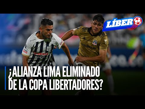 COPA LIBERTADORES: ¿Alianza Lima eliminado? ¿Que le faltó para ganar a Colo Colo? | Líbero