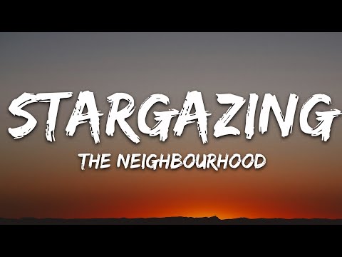 The Neighbourhood - Stargazing (Lyrics)