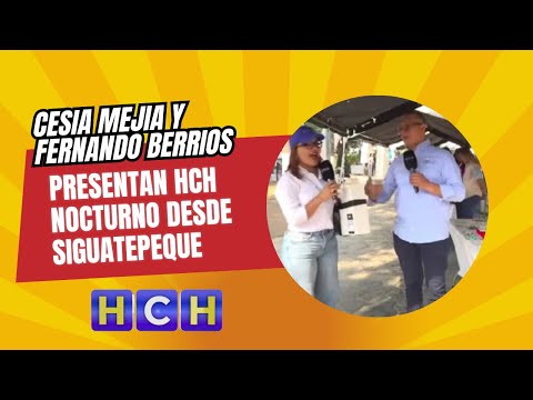Cesia Mejia y Fernando Berrios presentan HCH Nocturno desde Siguatepeque