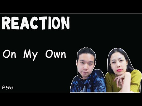 REACTION-P9d---On-My-Own-l-PRE REACTION-P9d---On-My-Own-l-PRE
