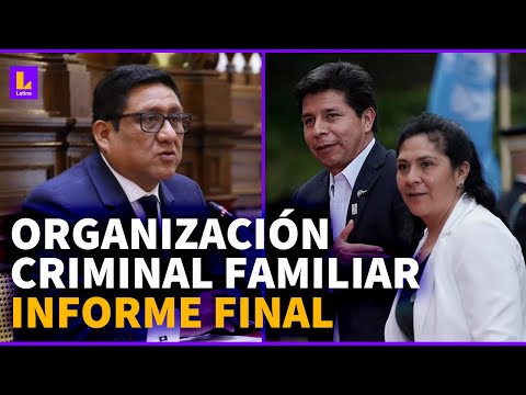 Pedro Castillo: Informe final sobre caso ‘Organización Criminal Familiar’ | LATINA EN VIVO