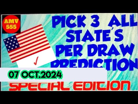 Pick 3 ALL STATES SPECIAL PREDICTION for 07 Oct. 2024 | AMV 555