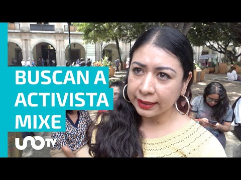 Fiscalía de Oaxaca investiga desaparición de activista mixe