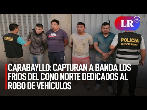 Carabayllo: Capturan a banda Los Fríos del Cono Norte dedicados al robo de vehículos | #LR